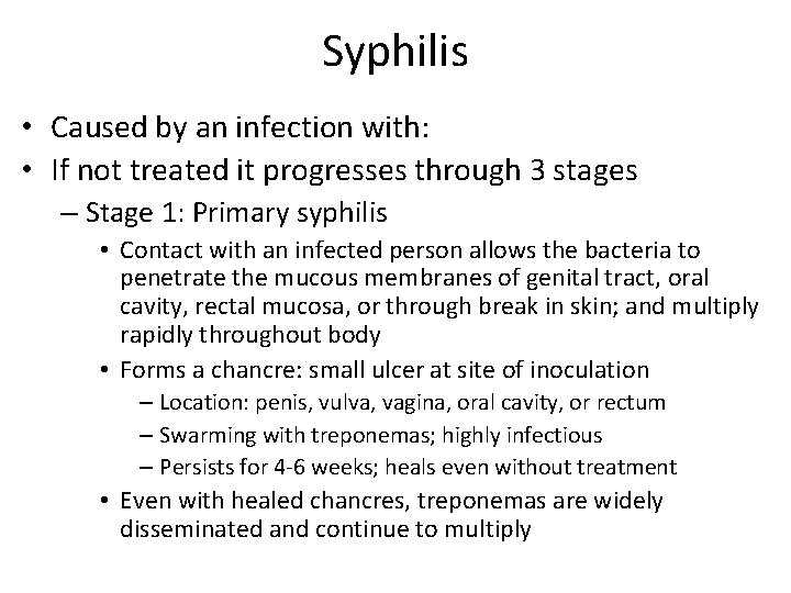 Syphilis • Caused by an infection with: • If not treated it progresses through