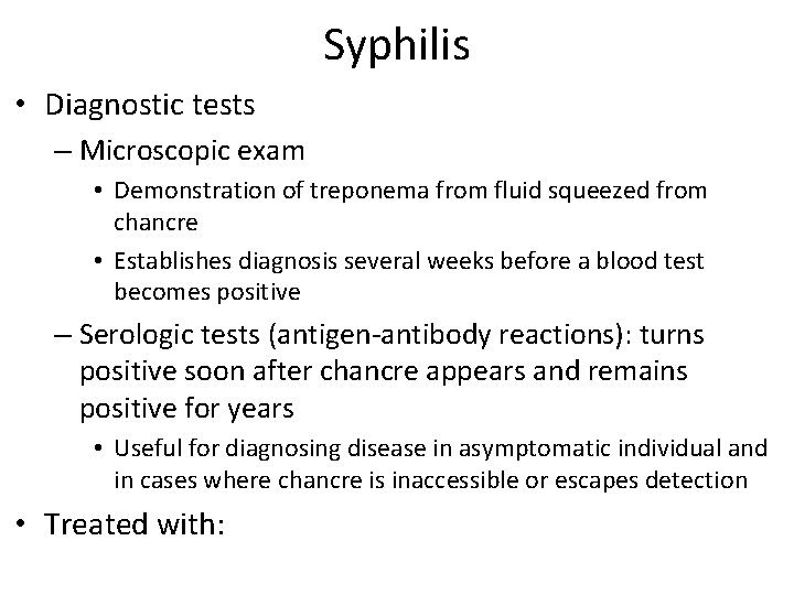 Syphilis • Diagnostic tests – Microscopic exam • Demonstration of treponema from fluid squeezed