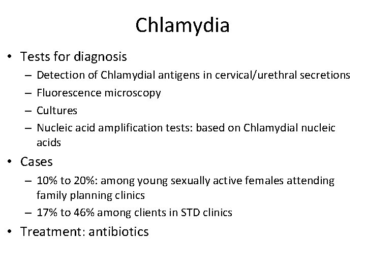Chlamydia • Tests for diagnosis – – Detection of Chlamydial antigens in cervical/urethral secretions