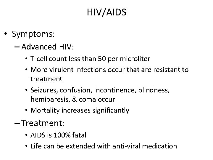 HIV/AIDS • Symptoms: – Advanced HIV: • T-cell count less than 50 per microliter