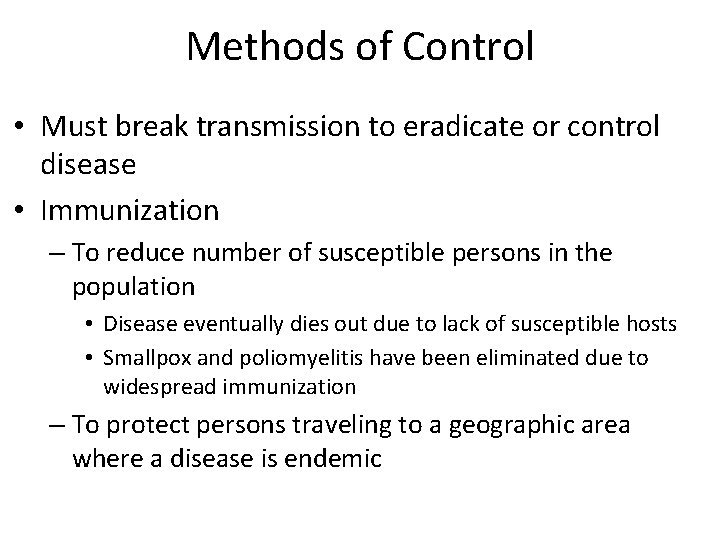 Methods of Control • Must break transmission to eradicate or control disease • Immunization