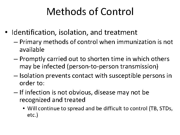 Methods of Control • Identification, isolation, and treatment – Primary methods of control when