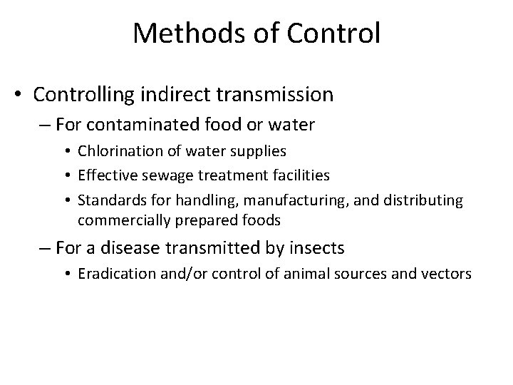 Methods of Control • Controlling indirect transmission – For contaminated food or water •