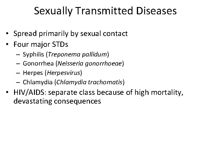 Sexually Transmitted Diseases • Spread primarily by sexual contact • Four major STDs –