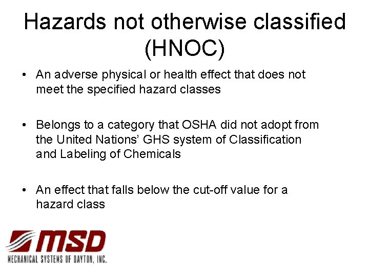 Hazards not otherwise classified (HNOC) • An adverse physical or health effect that does