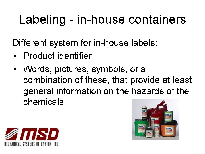 Labeling - in-house containers Different system for in-house labels: • Product identifier • Words,