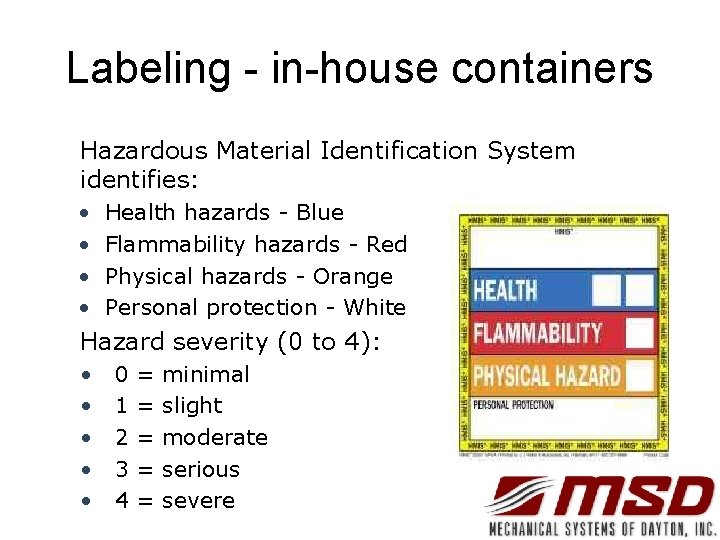 Labeling - in-house containers Hazardous Material Identification System identifies: • • Health hazards -
