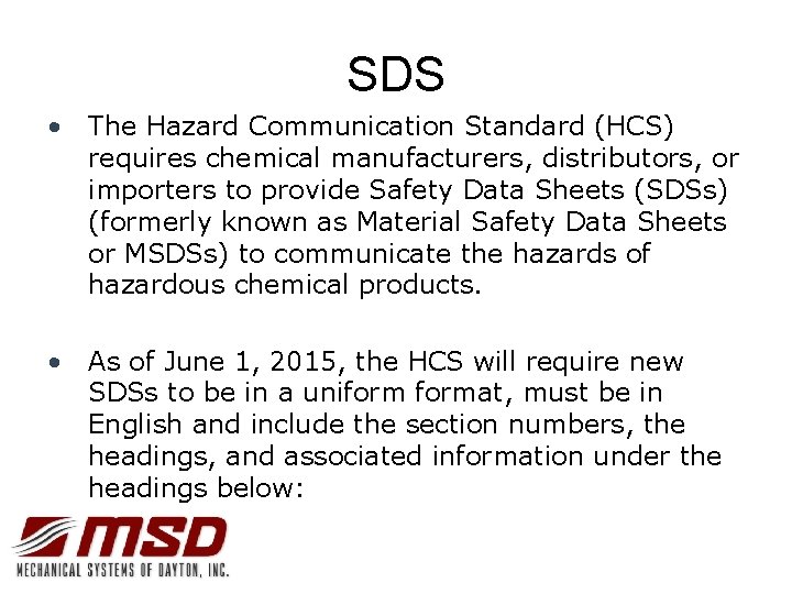 SDS • The Hazard Communication Standard (HCS) requires chemical manufacturers, distributors, or importers to