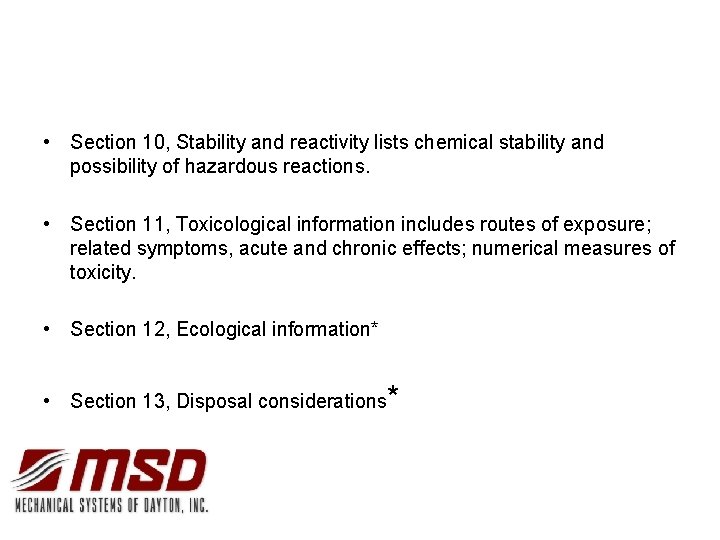 • Section 10, Stability and reactivity lists chemical stability and possibility of hazardous