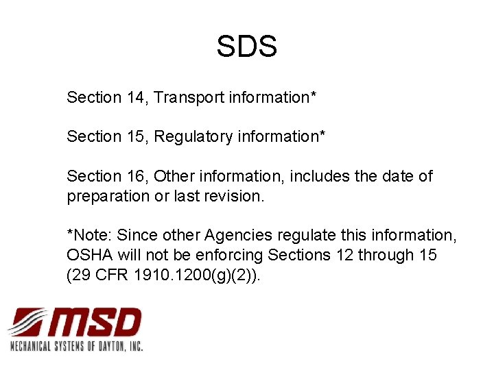 SDS Section 14, Transport information* Section 15, Regulatory information* Section 16, Other information, includes