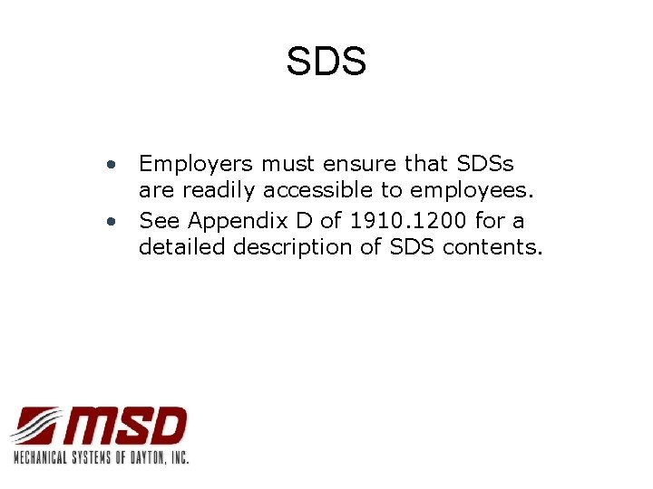 SDS • Employers must ensure that SDSs are readily accessible to employees. • See