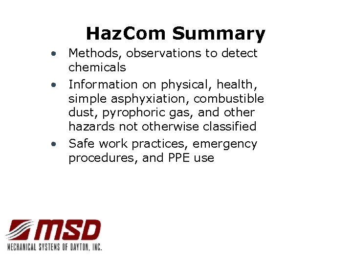Haz. Com Summary • Methods, observations to detect chemicals • Information on physical, health,