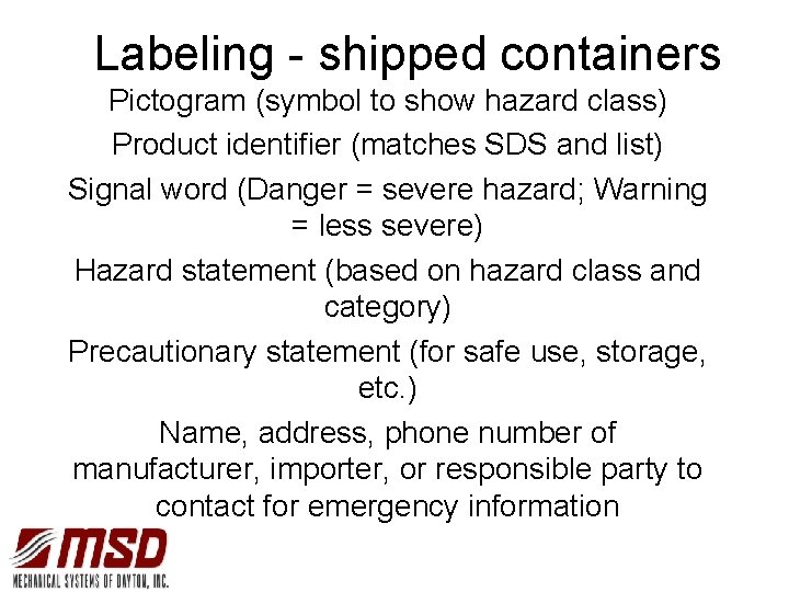Labeling - shipped containers Pictogram (symbol to show hazard class) Product identifier (matches SDS