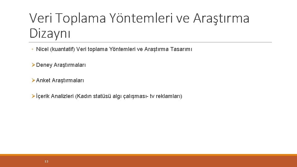 Veri Toplama Yöntemleri ve Araştırma Dizaynı ◦ Nicel (kuantatif) Veri toplama Yöntemleri ve Araştırma