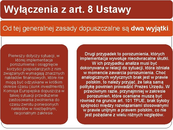 Wyłączenia z art. 8 Ustawy Od tej generalnej zasady dopuszczalne są dwa wyjątki. Pierwszy