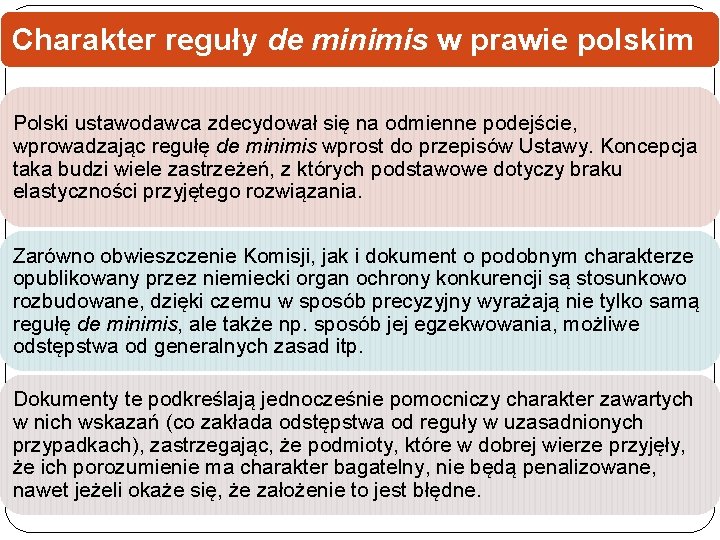 Charakter reguły de minimis w prawie polskim Polski ustawodawca zdecydował się na odmienne podejście,