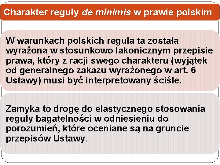 Charakter reguły de minimis w prawie polskim W warunkach polskich reguła ta została wyrażona