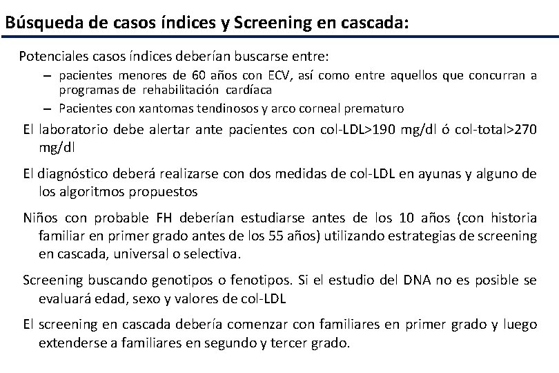 Búsqueda de casos índices y Screening en cascada: Potenciales casos índices deberían buscarse entre: