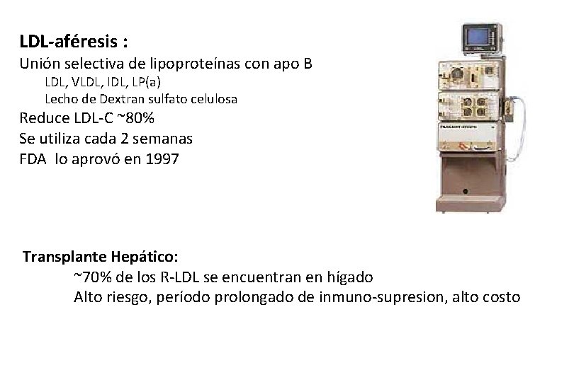LDL-aféresis : Unión selectiva de lipoproteínas con apo B LDL, VLDL, IDL, LP(a) Lecho