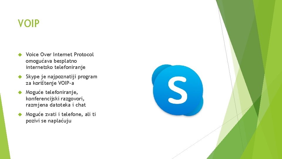 VOIP Voice Over Internet Protocol omogućava besplatno internetsko telefoniranje Skype je najpoznatiji program za