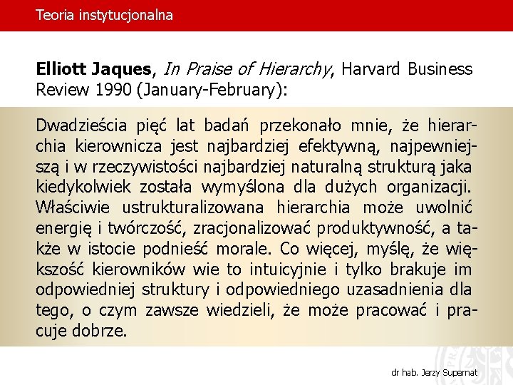 Teoria instytucjonalna Elliott Jaques, In Praise of Hierarchy, Harvard Business Review 1990 (January-February): Dwadzieścia