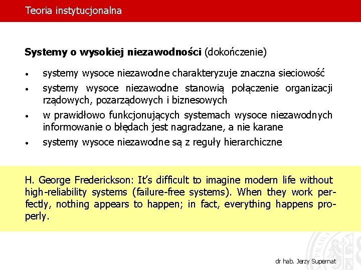 Teoria instytucjonalna Systemy o wysokiej niezawodności (dokończenie) • systemy wysoce niezawodne charakteryzuje znaczna sieciowość