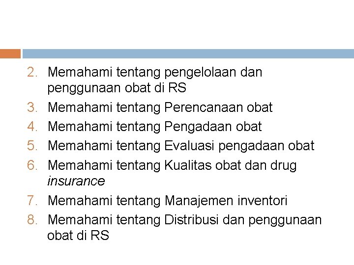 2. Memahami tentang pengelolaan dan penggunaan obat di RS 3. Memahami tentang Perencanaan obat