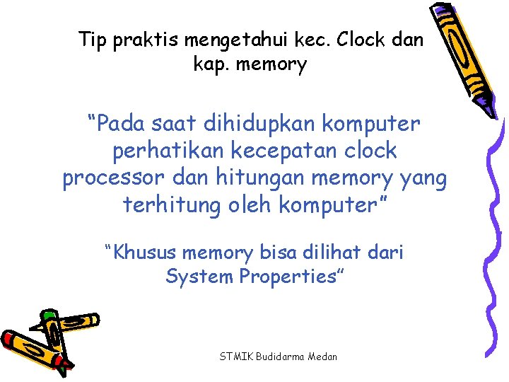 Tip praktis mengetahui kec. Clock dan kap. memory “Pada saat dihidupkan komputer perhatikan kecepatan