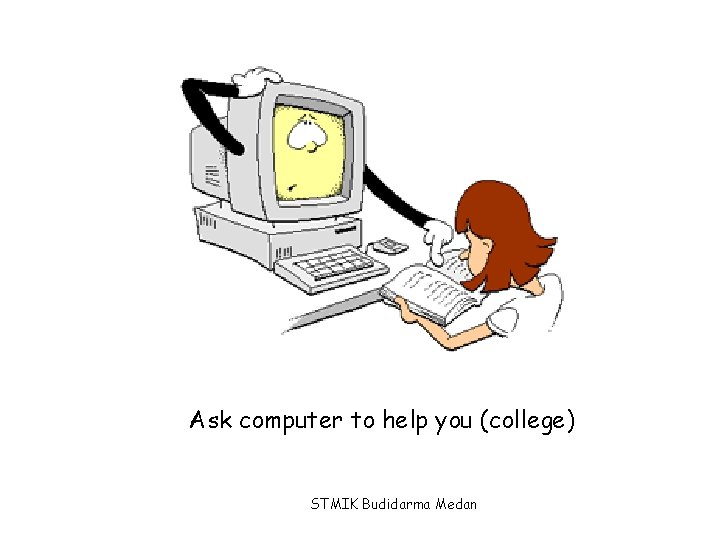 Ask computer to help you (college) STMIK Budidarma Medan 