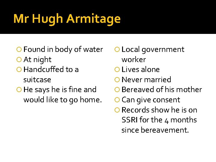 Mr Hugh Armitage Found in body of water At night Handcuffed to a suitcase