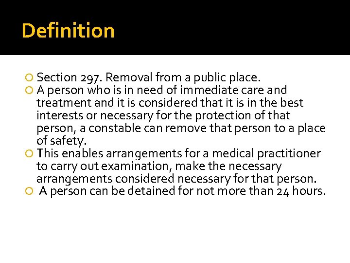 Definition Section 297. Removal from a public place. A person who is in need