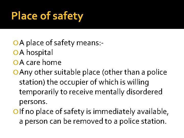 Place of safety A place of safety means: A hospital A care home Any