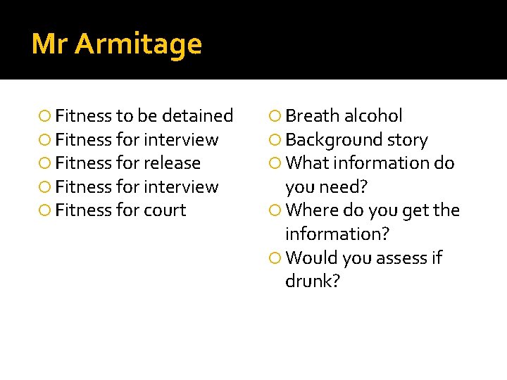Mr Armitage Fitness to be detained Fitness for interview Fitness for release Fitness for