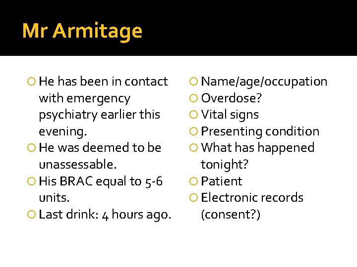 Mr Armitage He has been in contact with emergency psychiatry earlier this evening. He