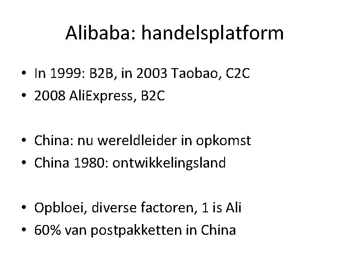 Alibaba: handelsplatform • In 1999: B 2 B, in 2003 Taobao, C 2 C