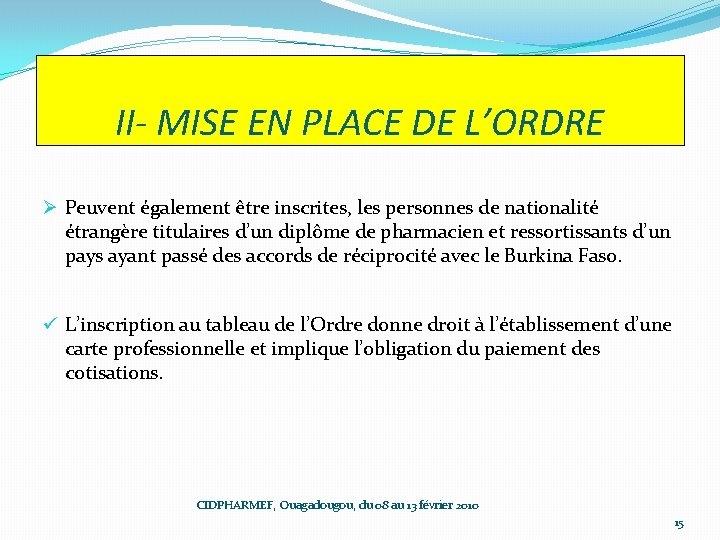 II- MISE EN PLACE DE L’ORDRE Ø Peuvent également être inscrites, les personnes de