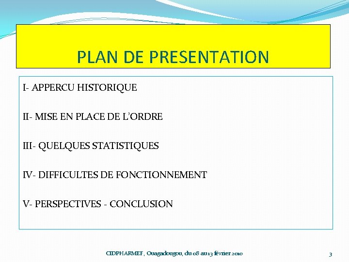 PLAN DE PRESENTATION I- APPERCU HISTORIQUE II- MISE EN PLACE DE L’ORDRE III- QUELQUES