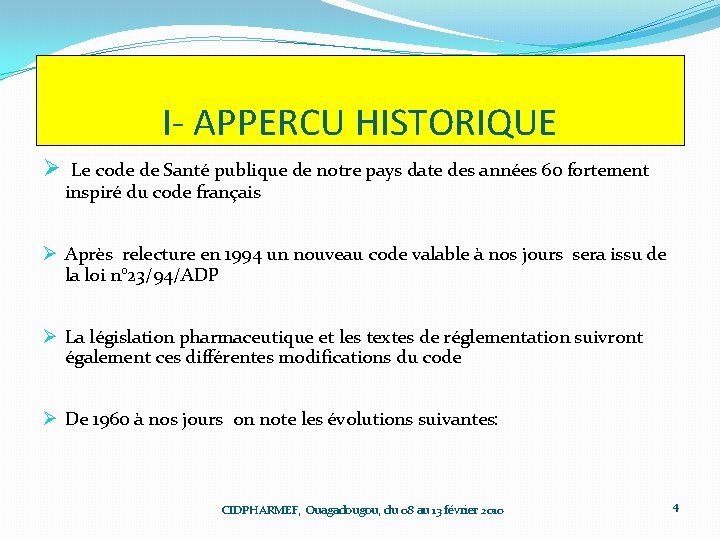 I- APPERCU HISTORIQUE Ø Le code de Santé publique de notre pays date des