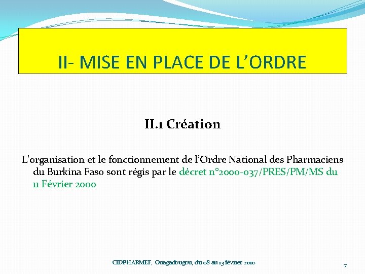 II- MISE EN PLACE DE L’ORDRE II. 1 Création L’organisation et le fonctionnement de