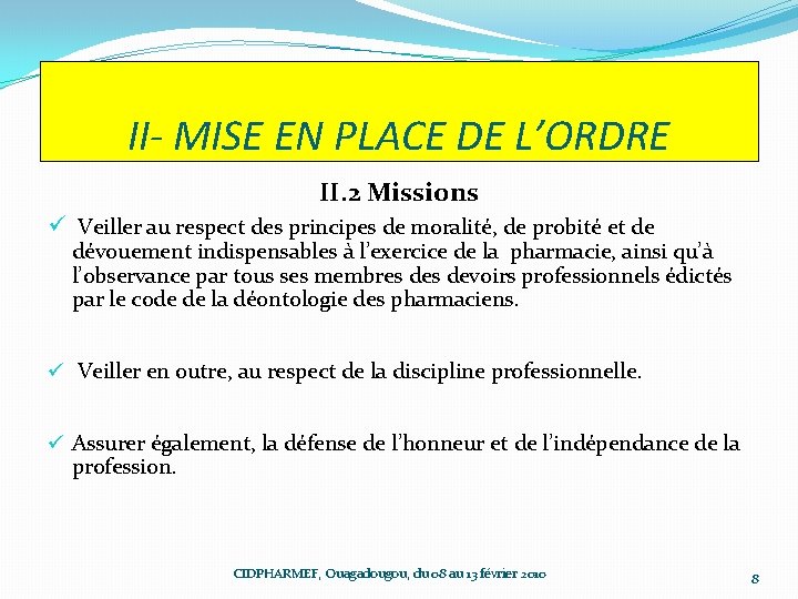 II- MISE EN PLACE DE L’ORDRE II. 2 Missions ü Veiller au respect des