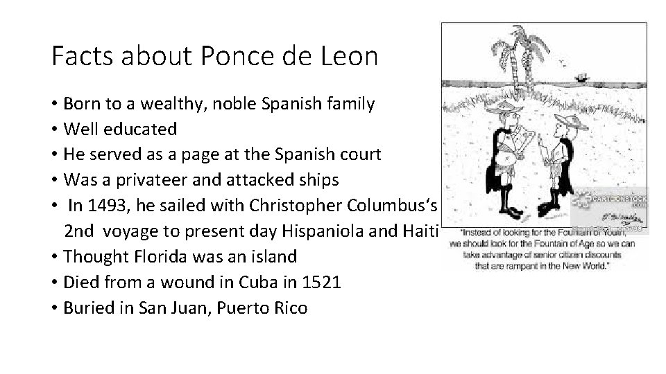 Facts about Ponce de Leon • Born to a wealthy, noble Spanish family •