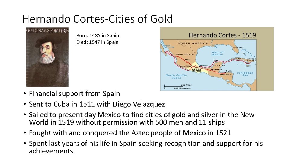 Hernando Cortes-Cities of Gold Born: 1485 in Spain Died: 1547 in Spain • Financial