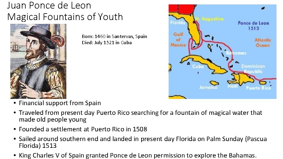 Juan Ponce de Leon Magical Fountains of Youth Born: 1460 in Santervas, Spain Died: