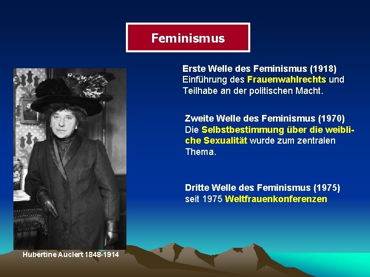 Feminismus Erste Welle des Feminismus (1918) Einführung des Frauenwahlrechts und Teilhabe an der politischen