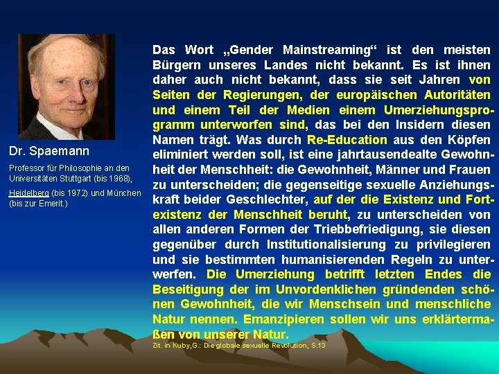 Dr. Spaemann Professor für Philosophie an den Universitäten Stuttgart (bis 1968), Heidelberg (bis 1972)