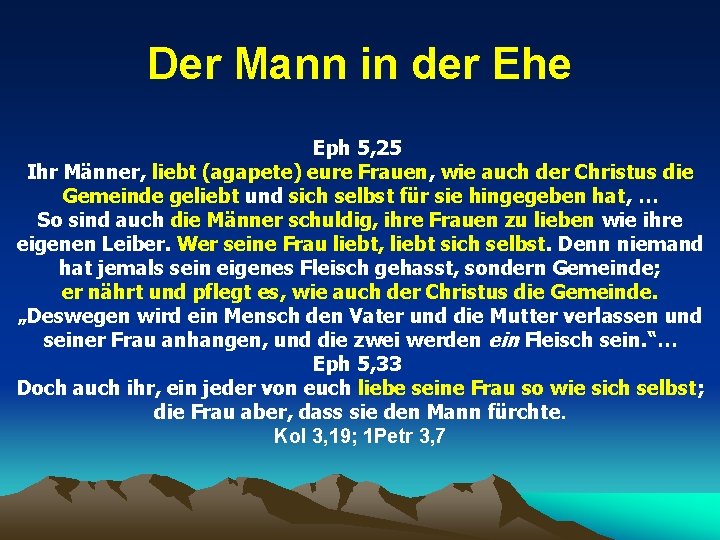 Der Mann in der Ehe Eph 5, 25 Ihr Männer, liebt (agapete) eure Frauen,