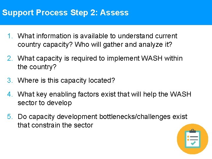 Support Process Step 2: Assess 1. What information is available to understand current country