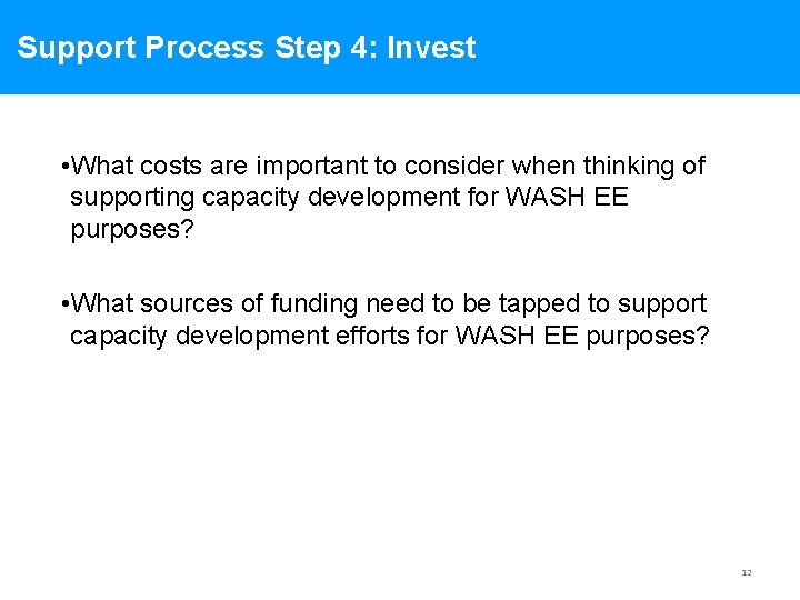 Support Process Step 4: Invest • What costs are important to consider when thinking