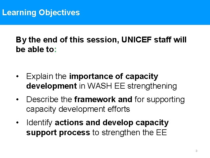 Learning Objectives By the end of this session, UNICEF staff will be able to: