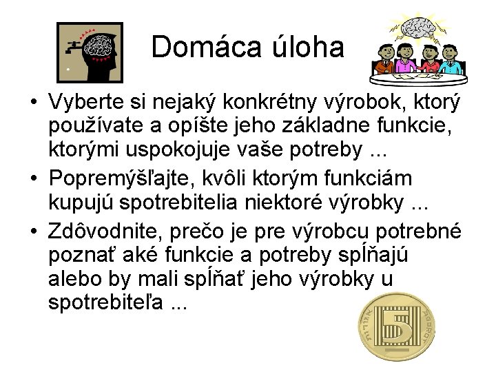 Domáca úloha • Vyberte si nejaký konkrétny výrobok, ktorý používate a opíšte jeho základne